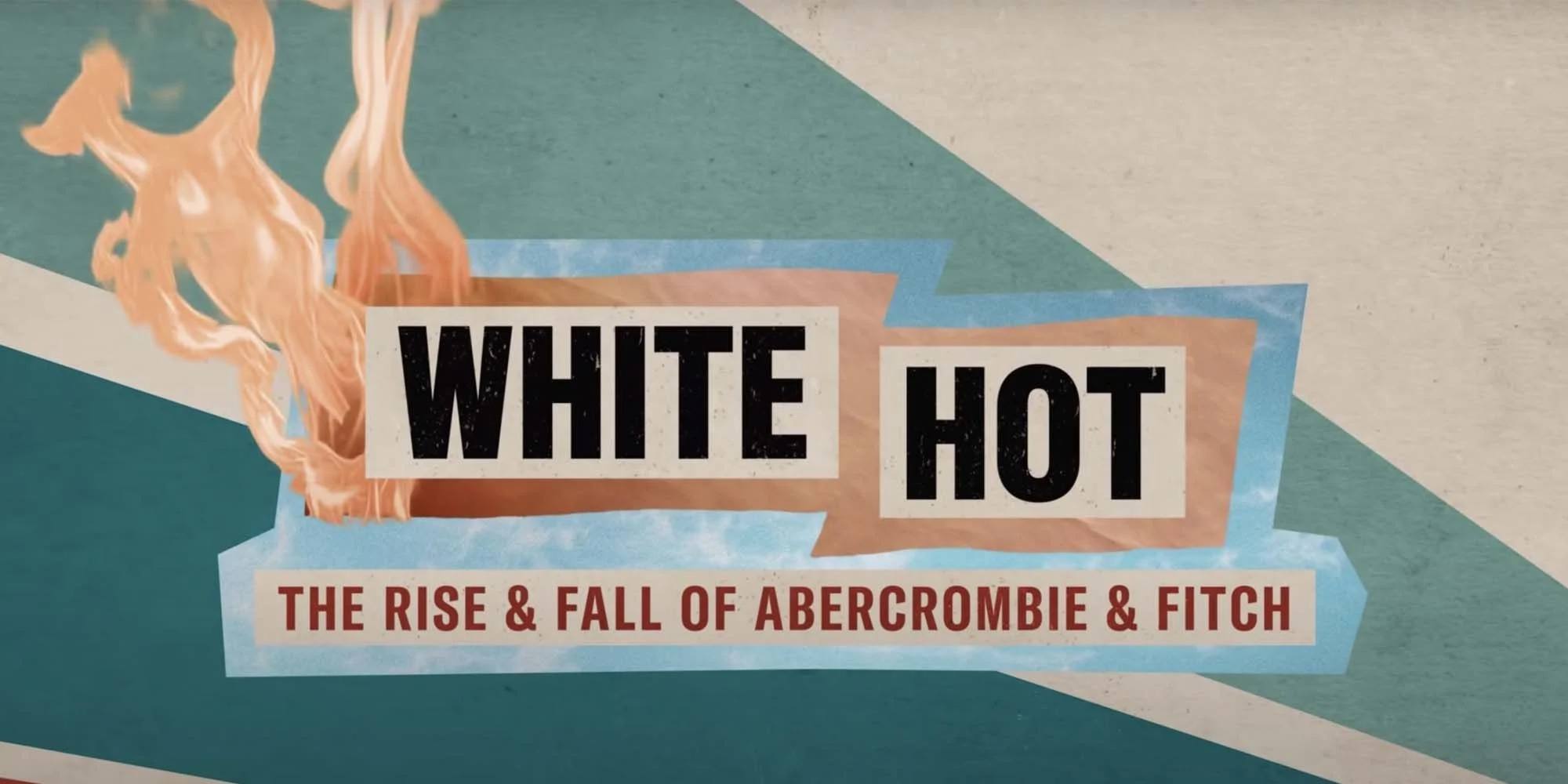 دانلود زیرنویس مستند White Hot: The Rise & Fall of Abercrombie & Fitch 2022